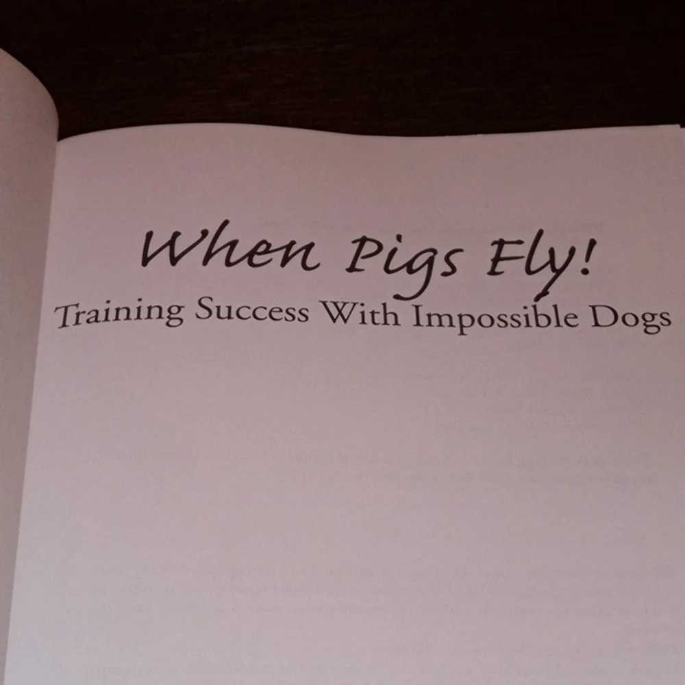 When pigs fly - Dog Training Manual